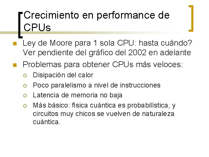 Crecimiento en performance de CPUs n n Ley de Moore para 1 sola CPU: