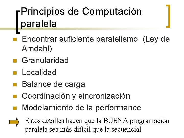Principios de Computación paralela n n n Encontrar suficiente paralelismo (Ley de Amdahl) Granularidad