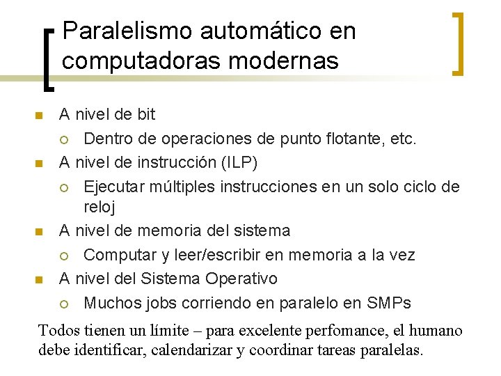 Paralelismo automático en computadoras modernas n n A nivel de bit ¡ Dentro de