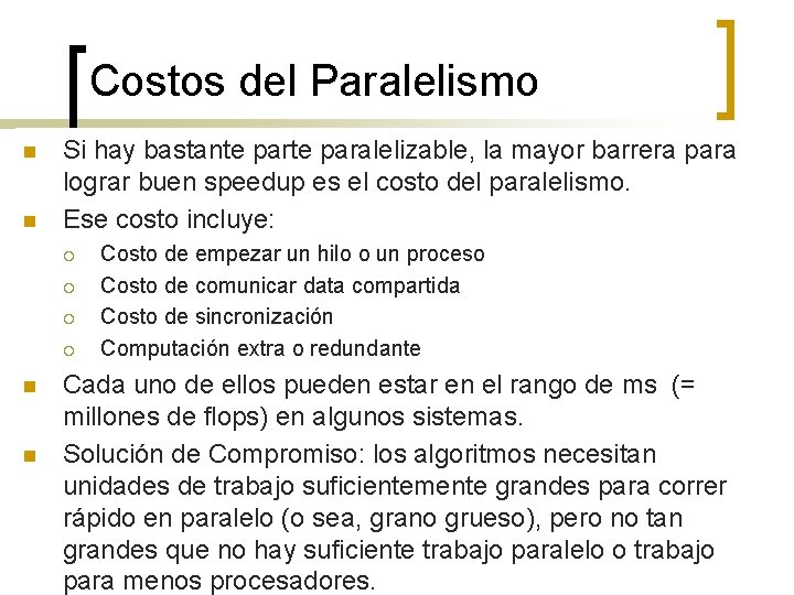 Costos del Paralelismo n n Si hay bastante paralelizable, la mayor barrera para lograr