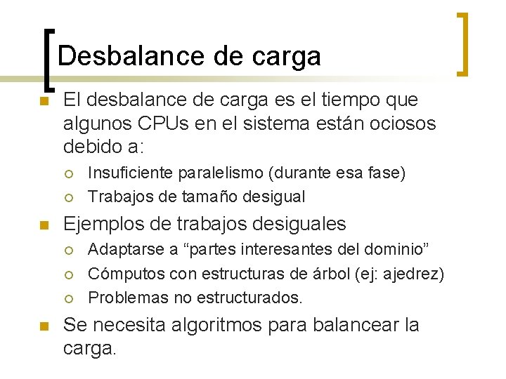 Desbalance de carga n El desbalance de carga es el tiempo que algunos CPUs