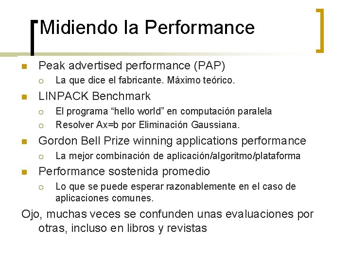 Midiendo la Performance n Peak advertised performance (PAP) ¡ n LINPACK Benchmark ¡ ¡