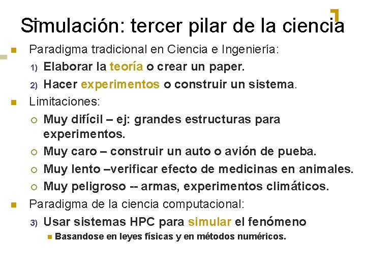 Simulación: tercer pilar de la ciencia n n n Paradigma tradicional en Ciencia e