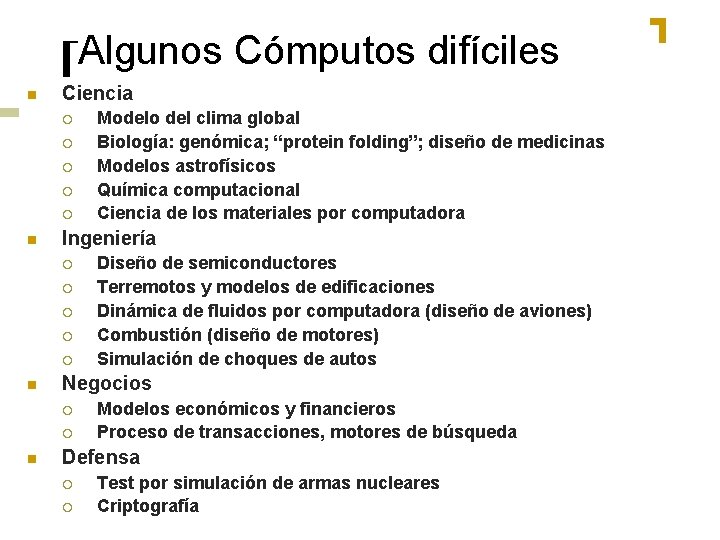 Algunos Cómputos difíciles n Ciencia ¡ ¡ ¡ n Ingeniería ¡ ¡ ¡ n