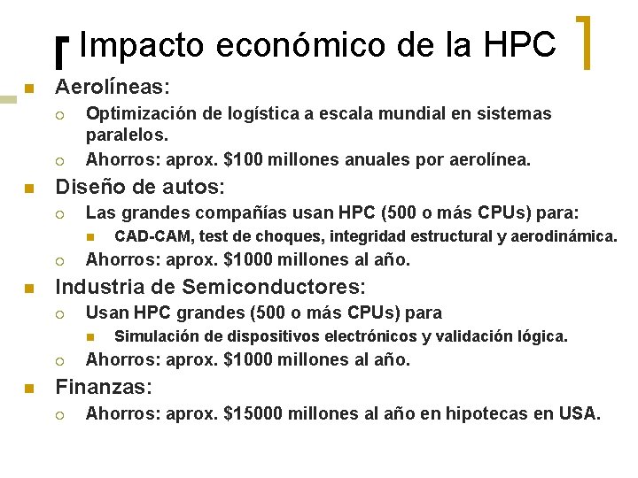 Impacto económico de la HPC n Aerolíneas: ¡ ¡ n Optimización de logística a