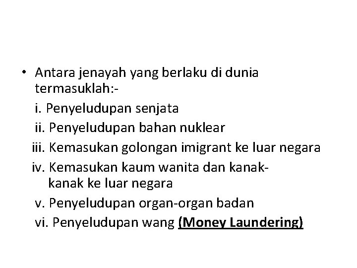  • Antara jenayah yang berlaku di dunia termasuklah: i. Penyeludupan senjata ii. Penyeludupan