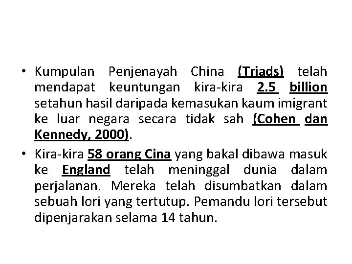  • Kumpulan Penjenayah China (Triads) telah mendapat keuntungan kira-kira 2. 5 billion setahun