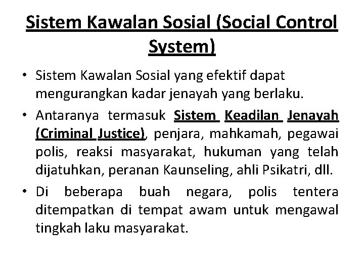 Sistem Kawalan Sosial (Social Control System) • Sistem Kawalan Sosial yang efektif dapat mengurangkan