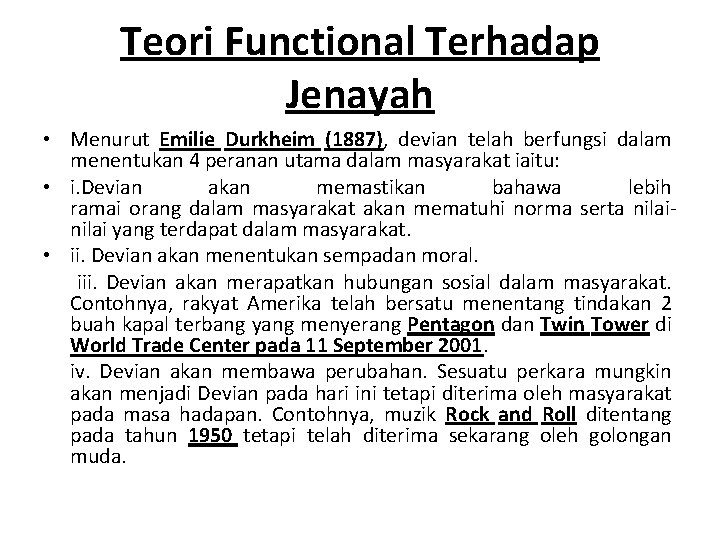 Teori Functional Terhadap Jenayah • Menurut Emilie Durkheim (1887), devian telah berfungsi dalam menentukan