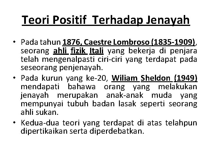 Teori Positif Terhadap Jenayah • Pada tahun 1876, Caestre Lombroso (1835 -1909), seorang ahli