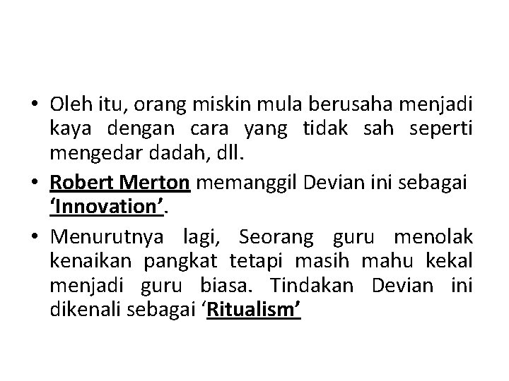  • Oleh itu, orang miskin mula berusaha menjadi kaya dengan cara yang tidak