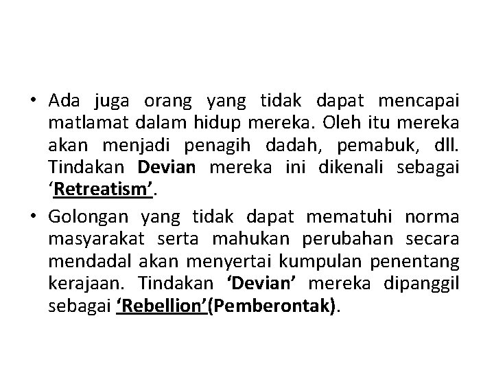  • Ada juga orang yang tidak dapat mencapai matlamat dalam hidup mereka. Oleh