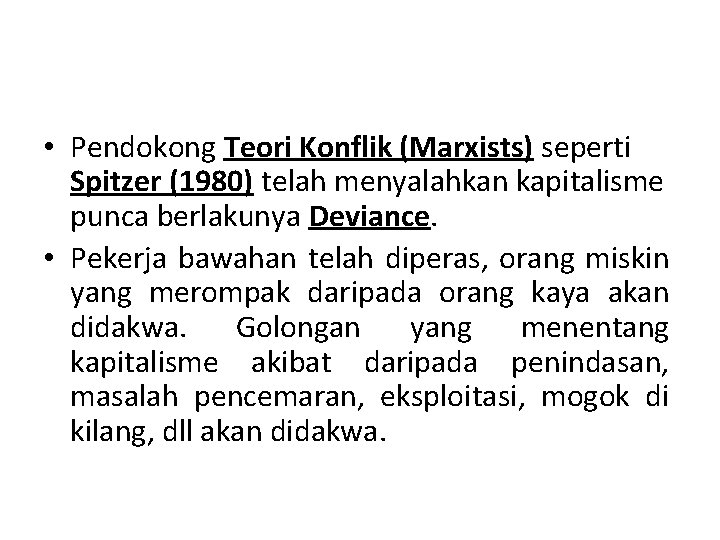  • Pendokong Teori Konflik (Marxists) seperti Spitzer (1980) telah menyalahkan kapitalisme punca berlakunya