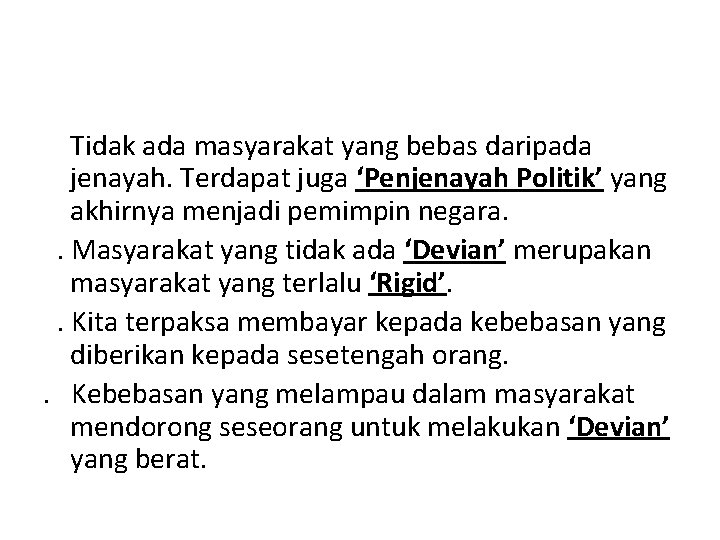 Tidak ada masyarakat yang bebas daripada jenayah. Terdapat juga ‘Penjenayah Politik’ yang akhirnya menjadi