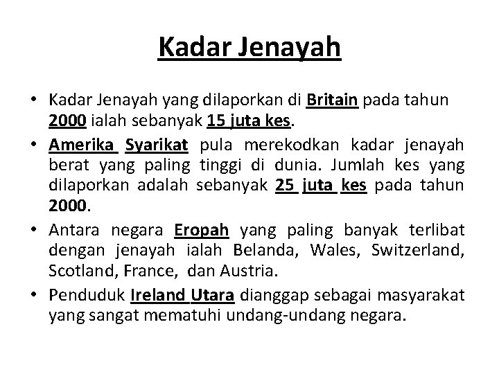 Kadar Jenayah • Kadar Jenayah yang dilaporkan di Britain pada tahun 2000 ialah sebanyak