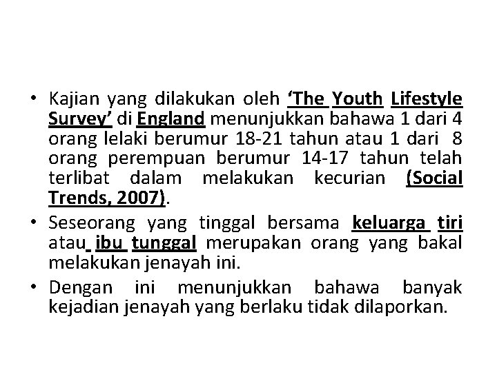  • Kajian yang dilakukan oleh ‘The Youth Lifestyle Survey’ di England menunjukkan bahawa