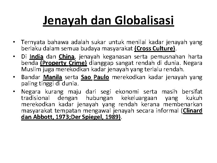 Jenayah dan Globalisasi • Ternyata bahawa adalah sukar untuk menilai kadar jenayah yang berlaku