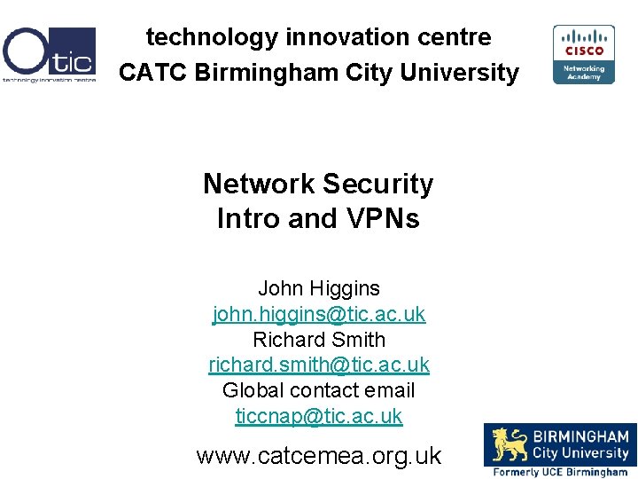 technology innovation centre CATC Birmingham City University Network Security Intro and VPNs John Higgins