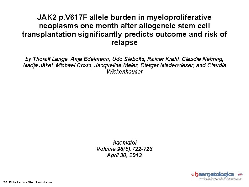 JAK 2 p. V 617 F allele burden in myeloproliferative neoplasms one month after