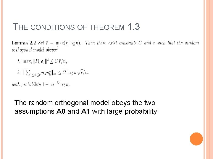 THE CONDITIONS OF THEOREM 1. 3 The random orthogonal model obeys the two assumptions