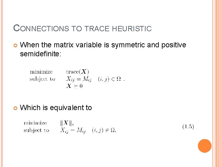 CONNECTIONS TO TRACE HEURISTIC When the matrix variable is symmetric and positive semidefinite: Which