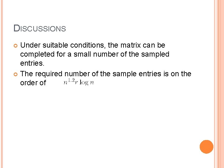 DISCUSSIONS Under suitable conditions, the matrix can be completed for a small number of