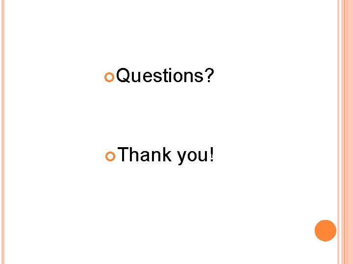  Questions? Thank you! 