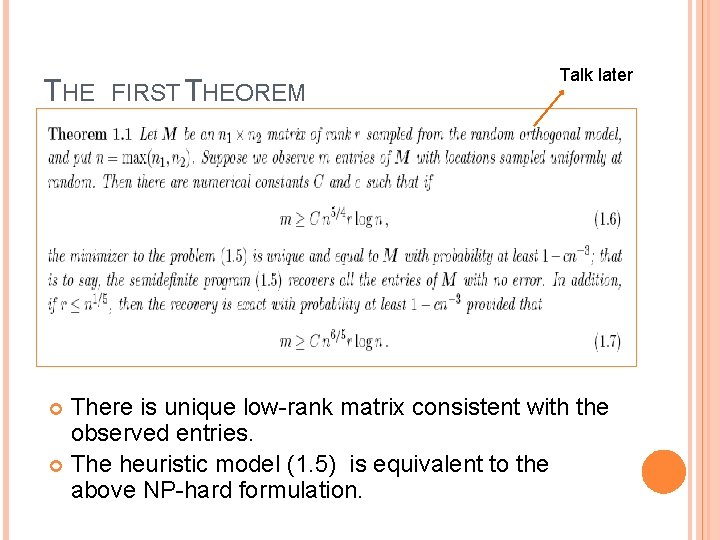 THE FIRST THEOREM Talk later There is unique low-rank matrix consistent with the observed