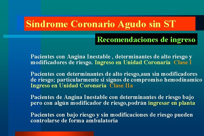 Síndrome Coronario Agudo sin ST Recomendaciones de ingreso Pacientes con Angina Inestable , determinantes