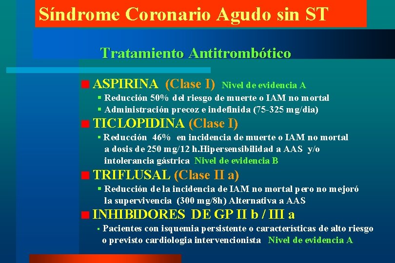 Síndrome Coronario Agudo sin ST Tratamiento Antitrombótico ASPIRINA (Clase I) Nivel de evidencia A