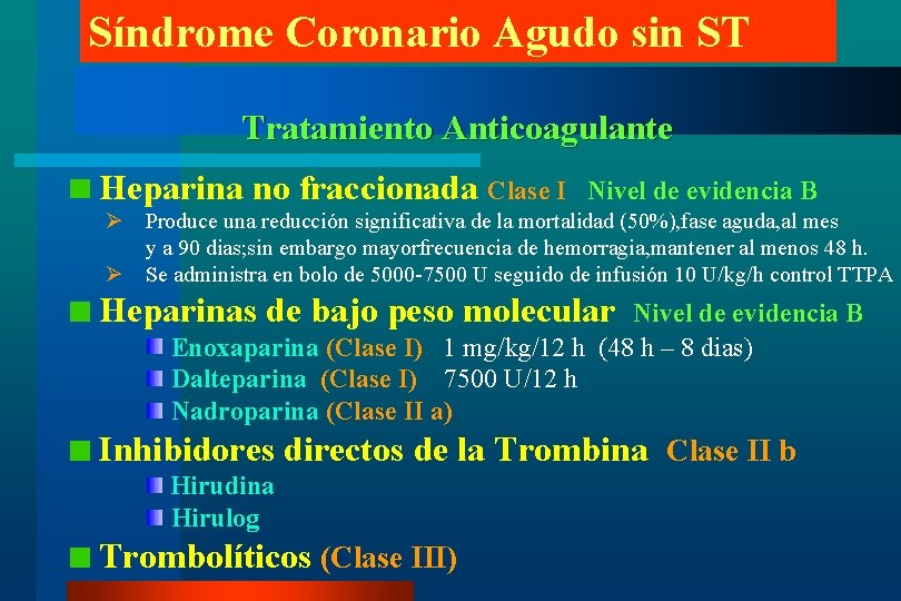 Síndrome Coronario Agudo sin ST Tratamiento Anticoagulante Heparina no fraccionada Clase I Nivel de