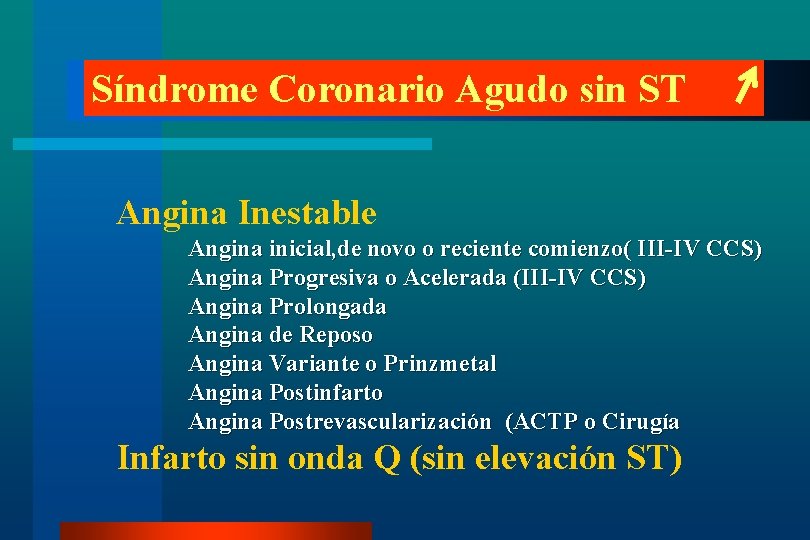 Síndrome Coronario Agudo sin ST Angina Inestable Angina inicial, de novo o reciente comienzo(