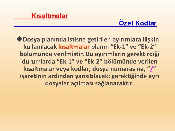 Kısaltmalar Özel Kodlar Dosya planında istisna getirilen ayırımlara ilişkin kullanılacak kısaltmalar planın “Ek-1” ve