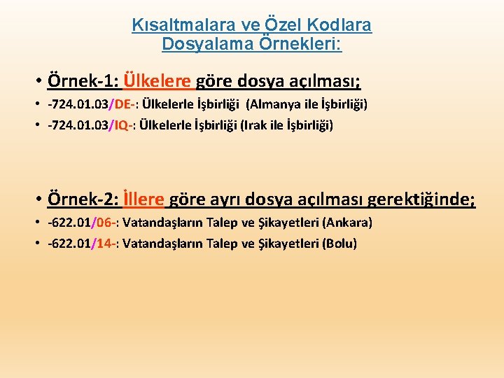 Kısaltmalara ve Özel Kodlara Dosyalama Örnekleri: • Örnek-1: Ülkelere göre dosya açılması; • -724.