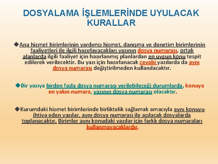 DOSYALAMA İŞLEMLERİNDE UYULACAK KURALLAR Ana hizmet birimlerinin yardımcı hizmet, danışma ve denetim birimlerinin faaliyetleri