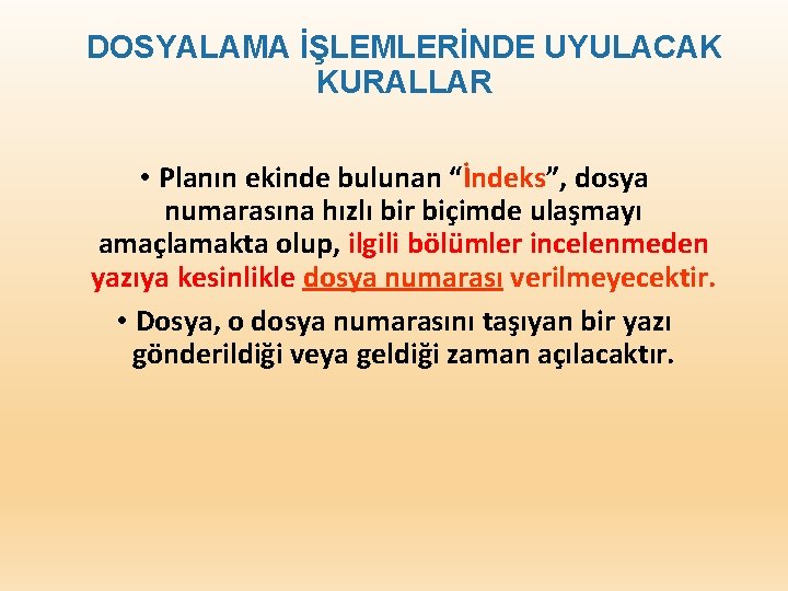 DOSYALAMA İŞLEMLERİNDE UYULACAK KURALLAR • Planın ekinde bulunan “İndeks”, dosya numarasına hızlı bir biçimde