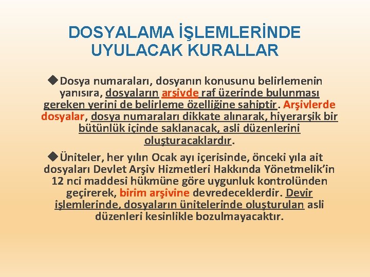 DOSYALAMA İŞLEMLERİNDE UYULACAK KURALLAR Dosya numaraları, dosyanın konusunu belirlemenin yanısıra, dosyaların arşivde raf üzerinde