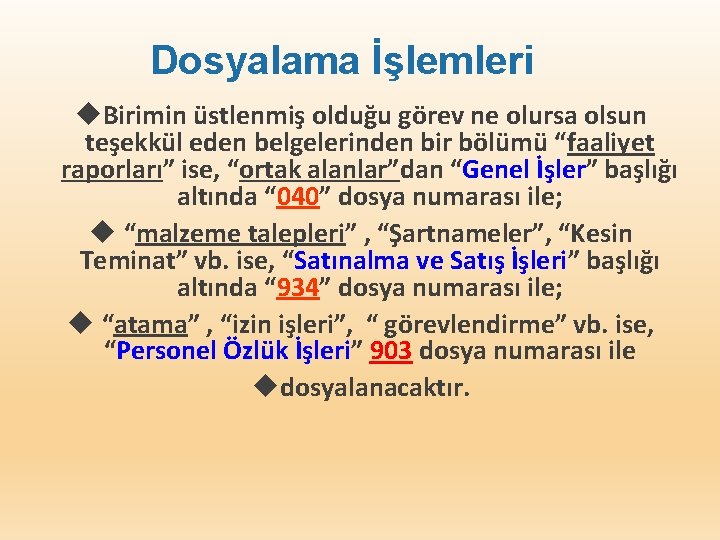 Dosyalama İşlemleri Birimin üstlenmiş olduğu görev ne olursa olsun teşekkül eden belgelerinden bir bölümü