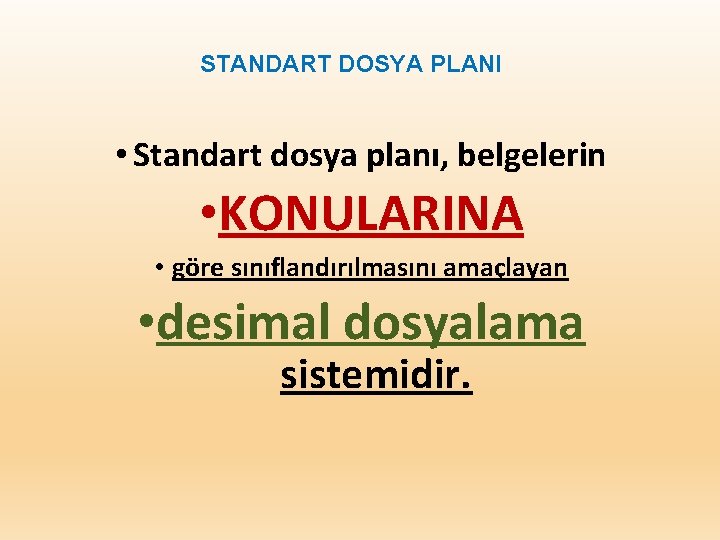 STANDART DOSYA PLANI • Standart dosya planı, belgelerin • KONULARINA • göre sınıflandırılmasını amaçlayan