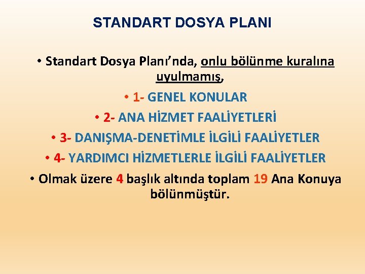 STANDART DOSYA PLANI • Standart Dosya Planı’nda, onlu bölünme kuralına uyulmamış, • 1 -