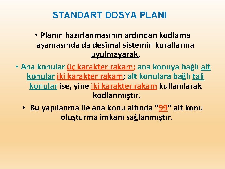 STANDART DOSYA PLANI • Planın hazırlanmasının ardından kodlama aşamasında da desimal sistemin kurallarına uyulmayarak,