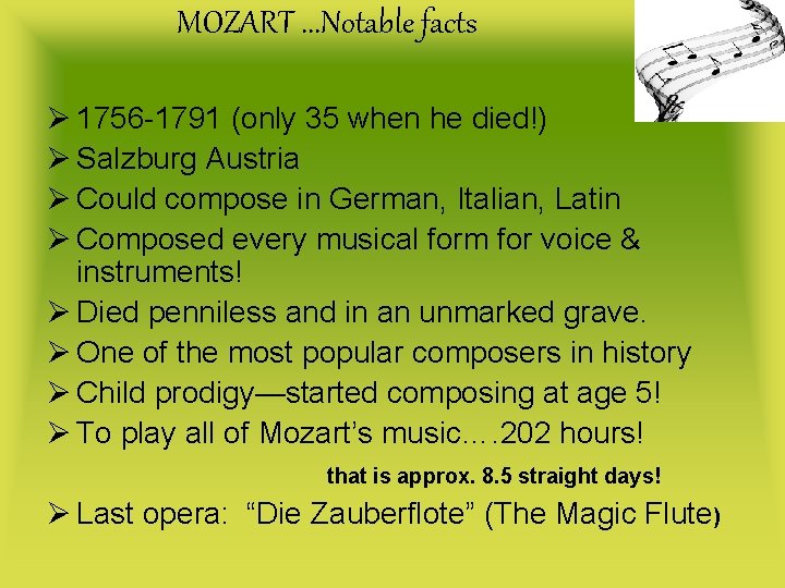 MOZART. . . Notable facts Ø 1756 -1791 (only 35 when he died!) Ø