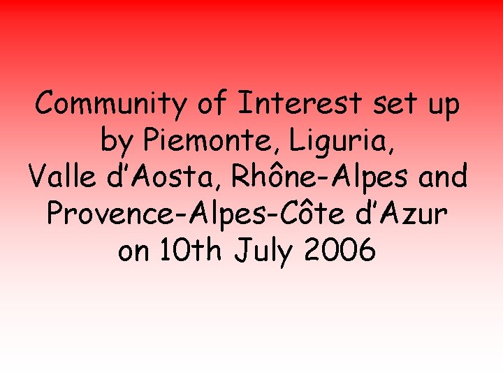 Community of Interest set up by Piemonte, Liguria, Valle d’Aosta, Rhône-Alpes and Provence-Alpes-Côte d’Azur