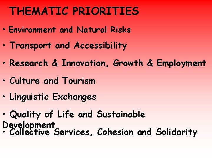 THEMATIC PRIORITIES • Environment and Natural Risks • Transport and Accessibility • Research &