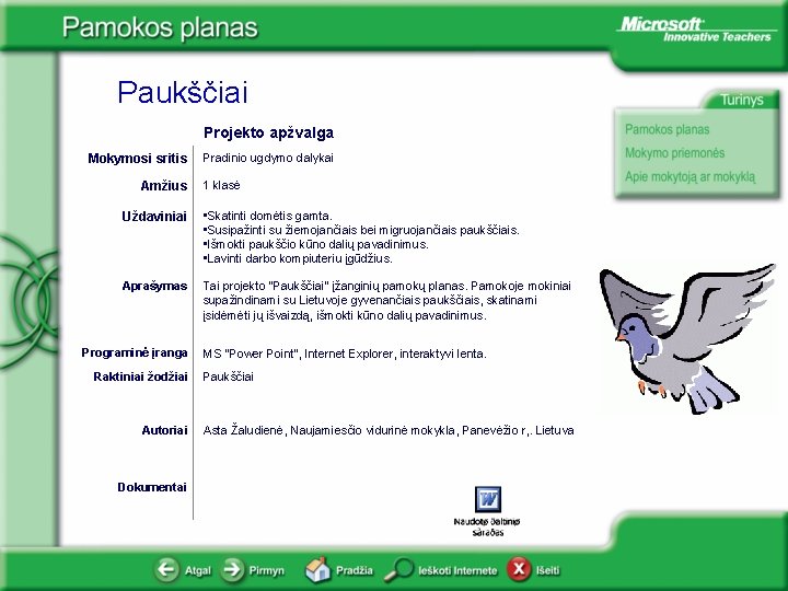 Paukščiai Projekto apžvalga Mokymosi sritis Amžius Pradinio ugdymo dalykai 1 klasė Uždaviniai • Skatinti