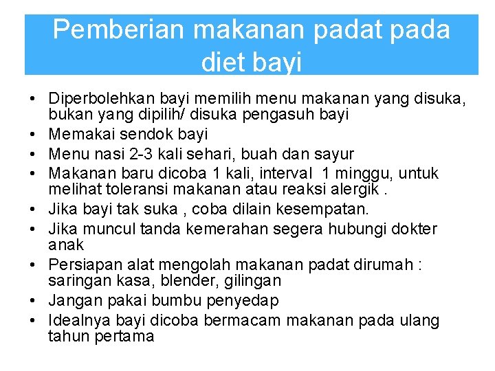 Pemberian makanan padat pada diet bayi • Diperbolehkan bayi memilih menu makanan yang disuka,