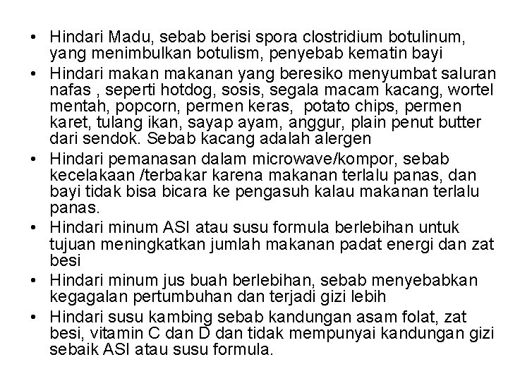  • Hindari Madu, sebab berisi spora clostridium botulinum, yang menimbulkan botulism, penyebab kematin