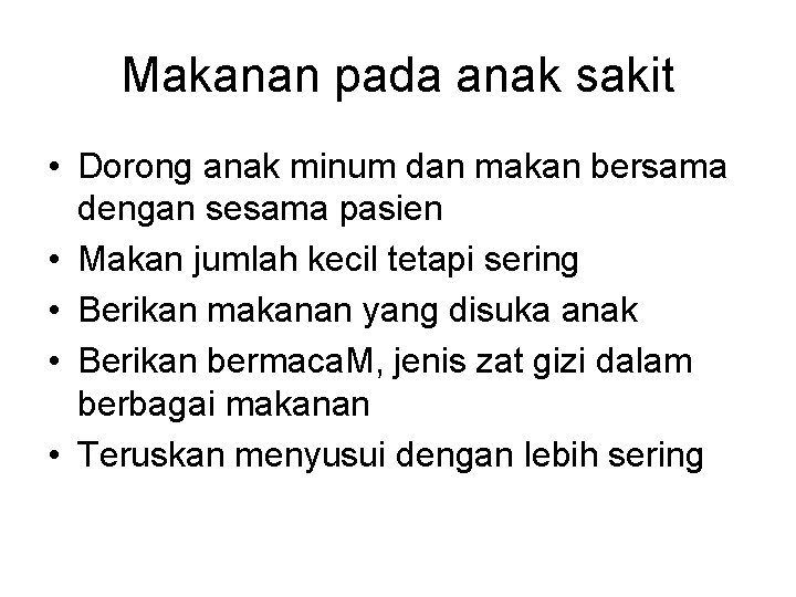 Makanan pada anak sakit • Dorong anak minum dan makan bersama dengan sesama pasien