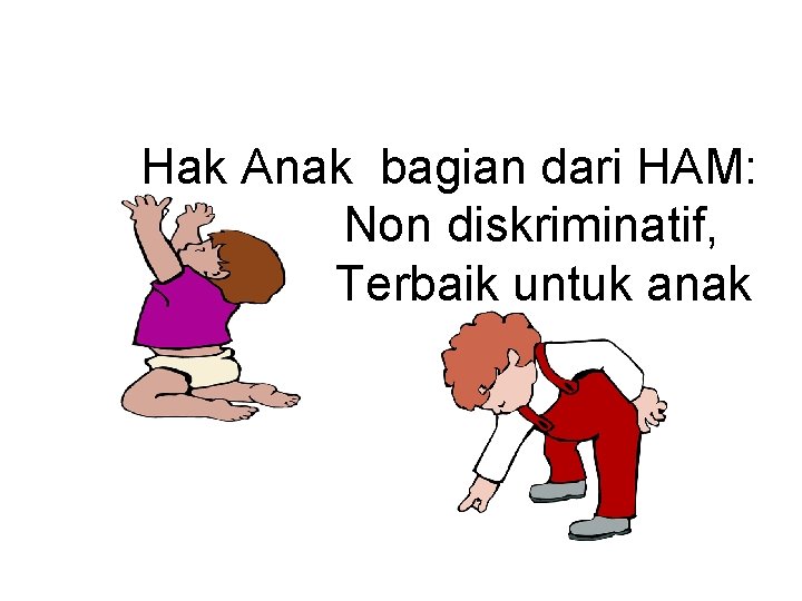 Hak Anak bagian dari HAM: Non diskriminatif, Terbaik untuk anak 