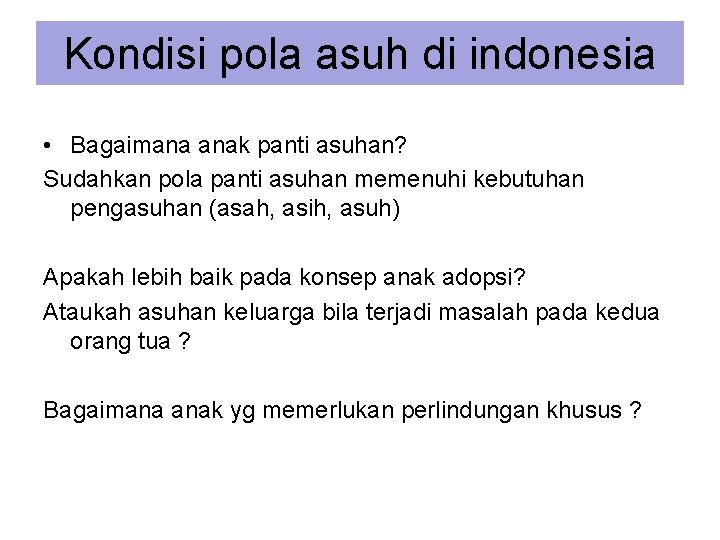 Kondisi pola asuh di indonesia • Bagaimana anak panti asuhan? Sudahkan pola panti asuhan